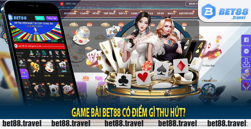 Game bài Bet88 có điểm gì thu hút?