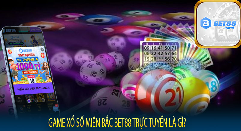 Game xổ số miền bắc Bet88 trực tuyến là gì?