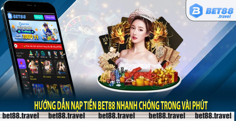 Hướng dẫn nạp tiền Bet88 nhanh chóng trong vài phút