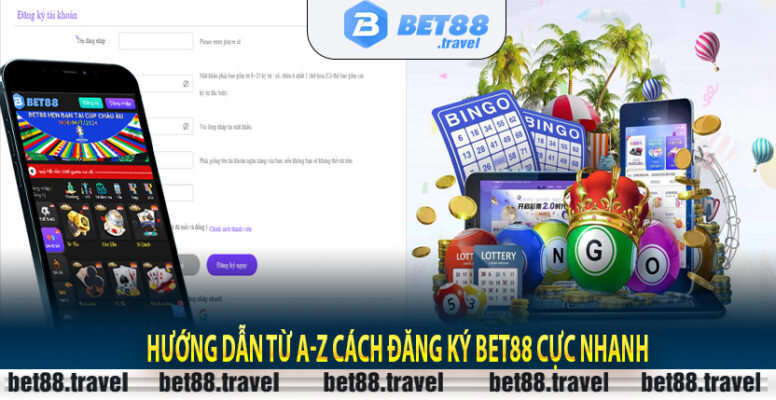 Hướng dẫn từ A-Z cách đăng ký Bet88 cực nhanh