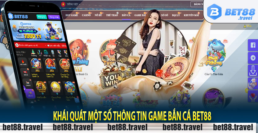 Khái quát một số thông tin game bắn cá Bet88