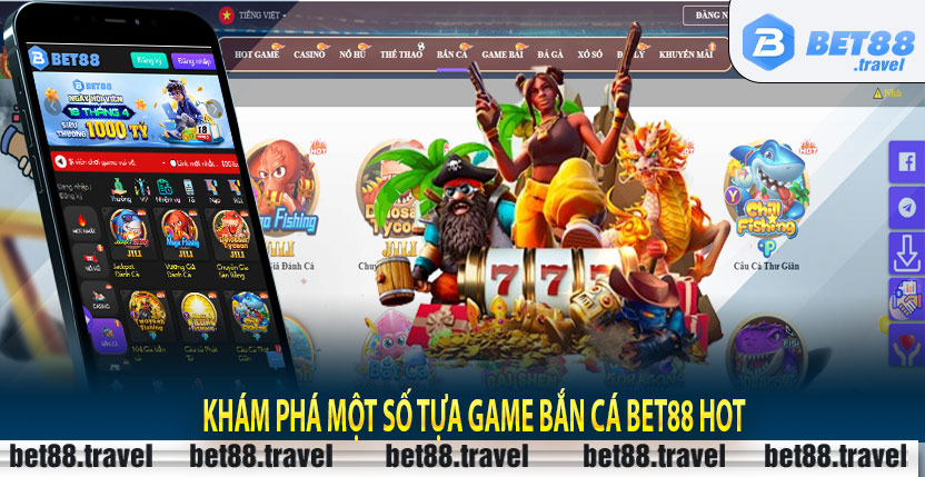 Khám phá một số tựa game bắn cá Bet88 hot