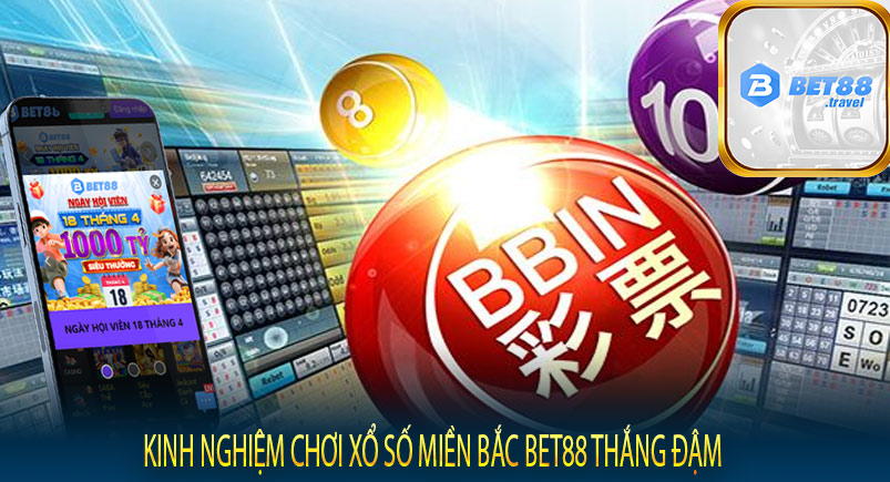 Kinh nghiệm chơi xổ số miền bắc Bet88 thắng đậm