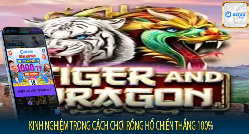 Kinh nghiệm trong cách chơi Rồng Hổ chiến thắng 100%