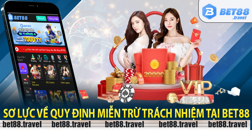 Sơ Lực Về Quy Định Miễn Trừ Trách Nhiệm Tại Bet88