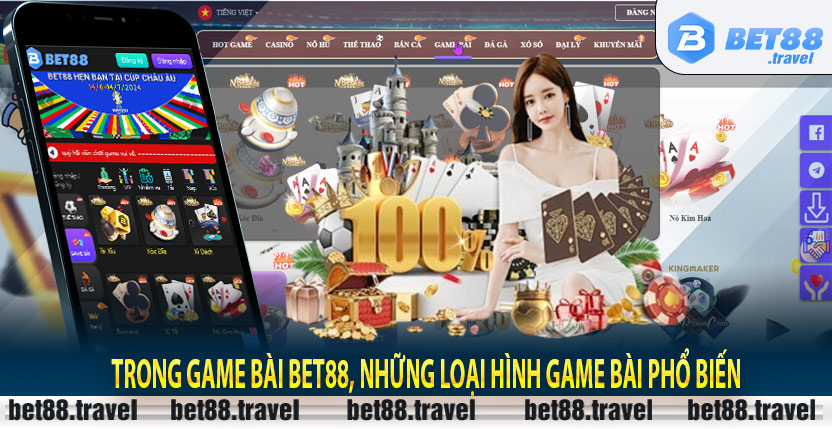 Trong game bài Bet88, những loại hình game bài phổ biến