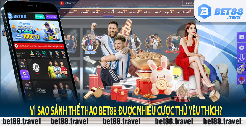 Vì sao sảnh thể thao Bet88 được nhiều cược thủ yêu thích?